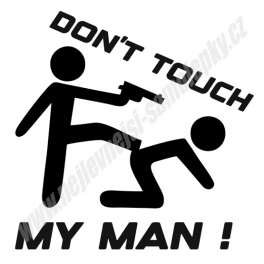 Samolepka Don't touch my MAN