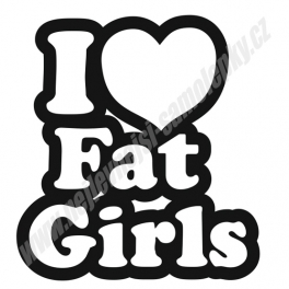 Samolepka I Love fat gilrs