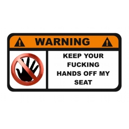 Samolepka Seat - Keep your Fucking Hands!