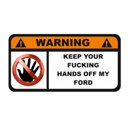 Samolepka Ford - Keep your Fucking Hands!